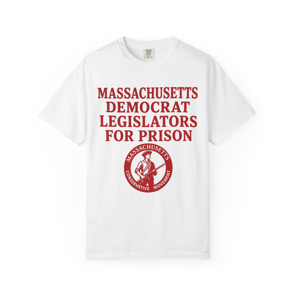 T-Shirt — "Massachusetts Democrat Legislators For Prison" Political Tee