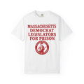 T-Shirt — "Massachusetts Democrat Legislators For Prison" Political Tee