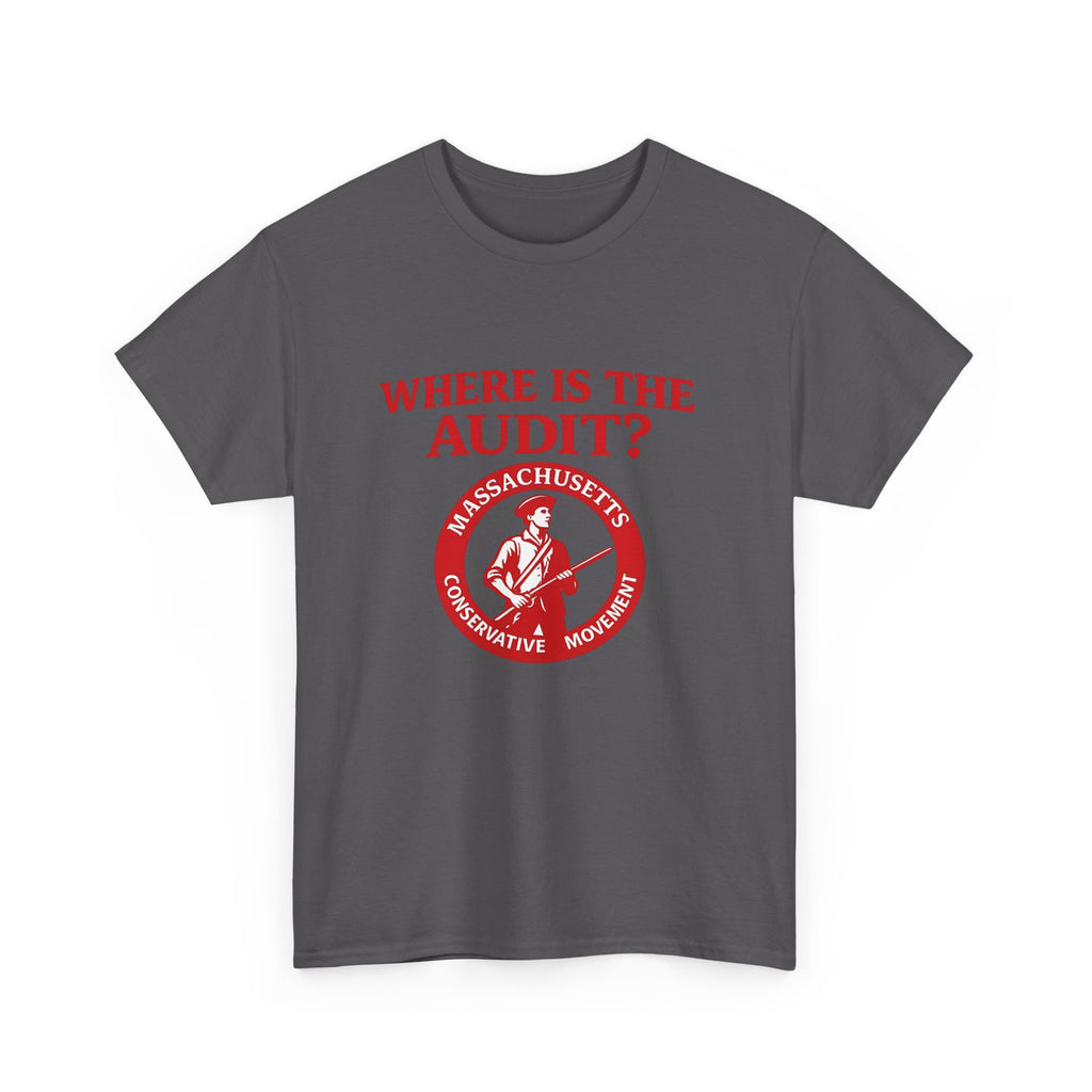 Where Are The Audits? Tee — Massachusetts Conservative Movement Political Shirt