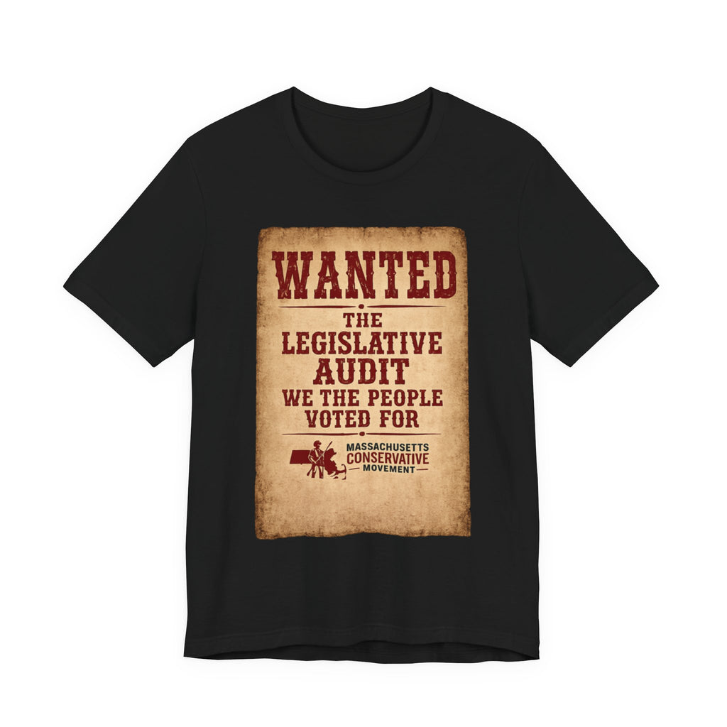 Political Tee — "WANTED: The Legislative Audit We The People Voted For"