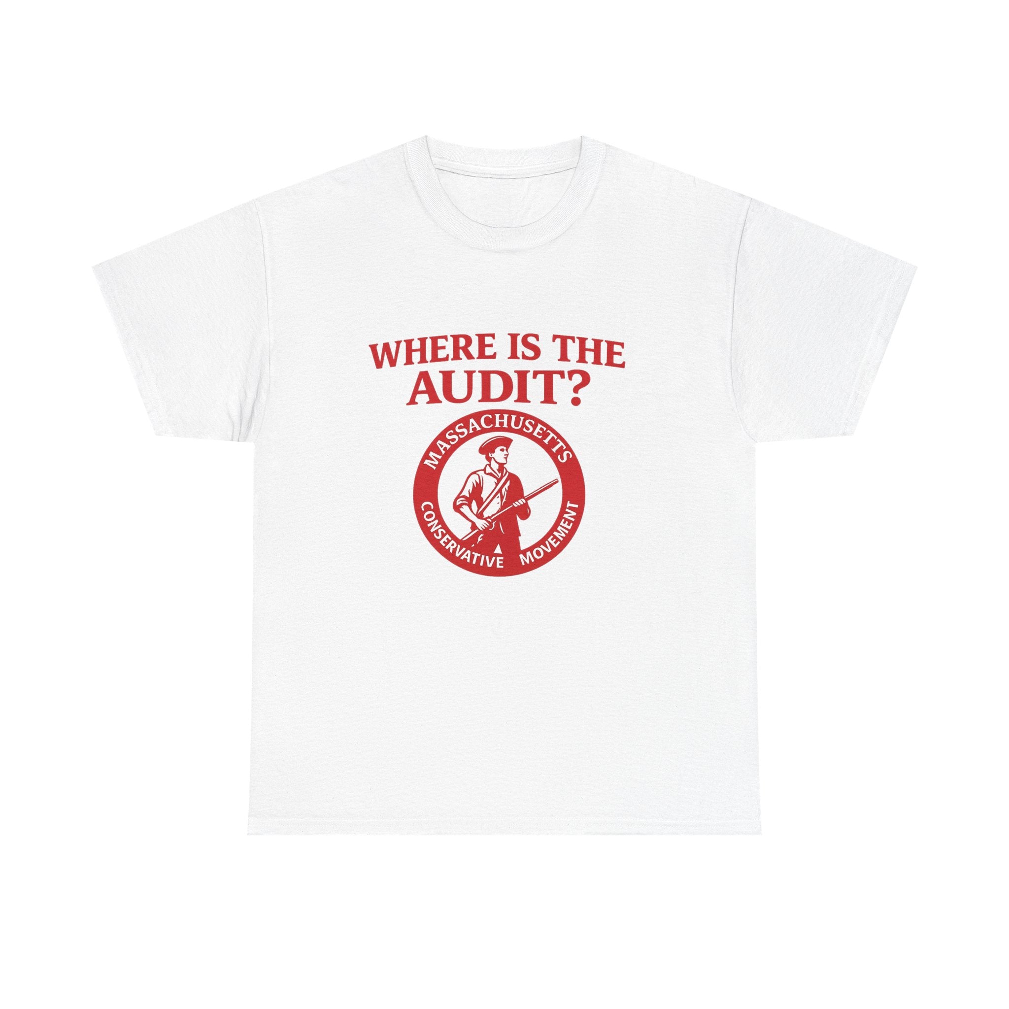 Where Are The Audits? Tee — Massachusetts Conservative Movement Political Shirt
