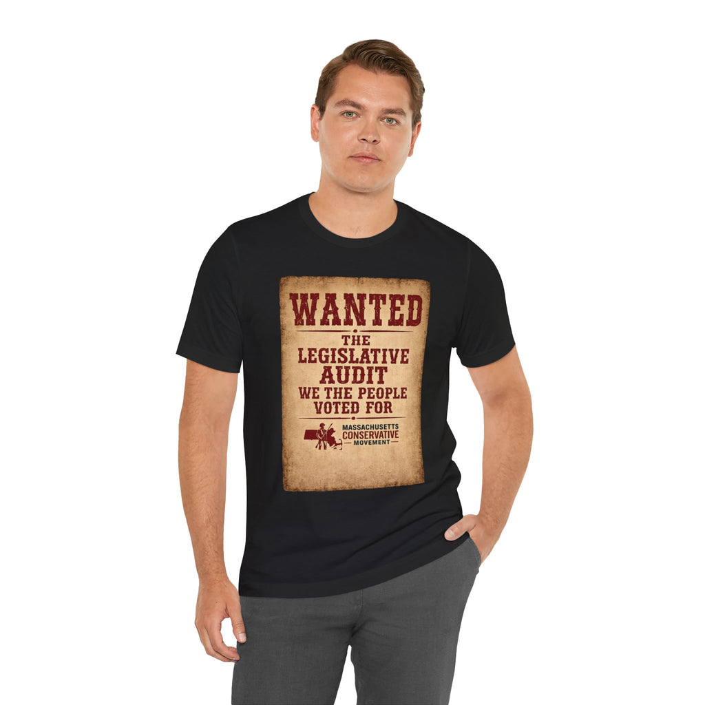Political Tee — "WANTED: The Legislative Audit We The People Voted For"