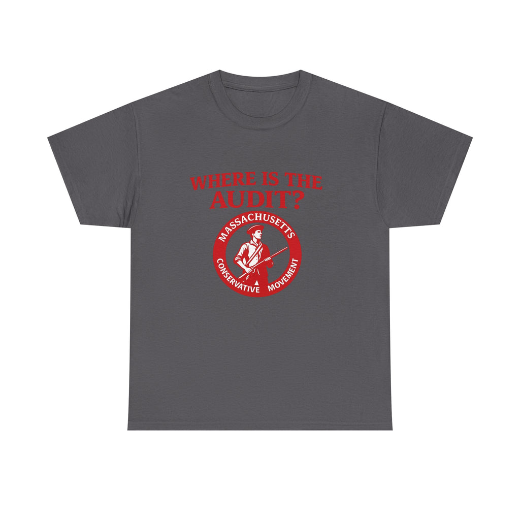 Where Are The Audits? Tee — Massachusetts Conservative Movement Political Shirt